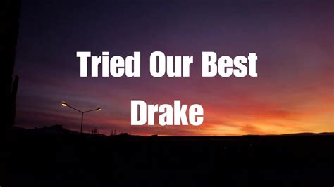 we tried our best drake